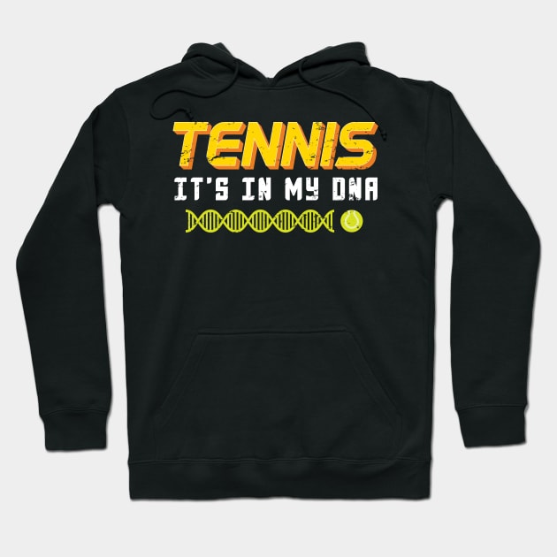 Tennis Is In My DNA - Gift Funny Tennis Hoodie by giftideas